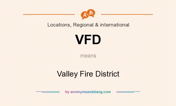 What does VFD mean? It stands for Valley Fire District