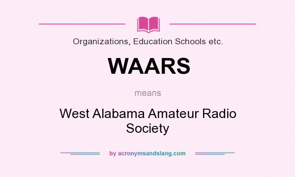 What does WAARS mean? It stands for West Alabama Amateur Radio Society