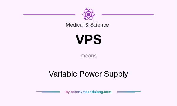 What does VPS mean? It stands for Variable Power Supply