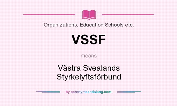 What does VSSF mean? It stands for Västra Svealands Styrkelyftsförbund