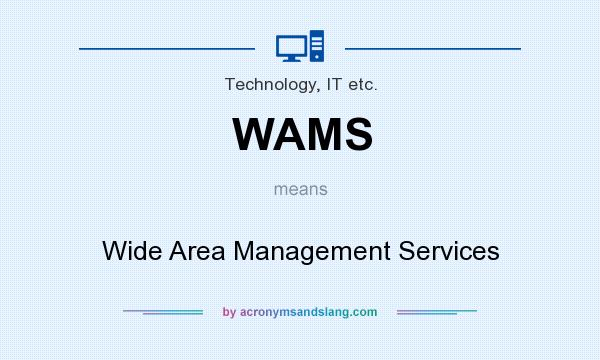 What does WAMS mean? It stands for Wide Area Management Services