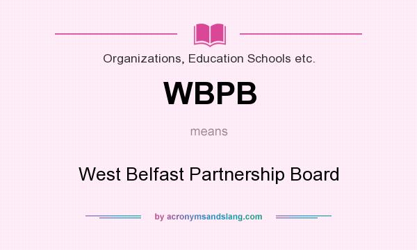 What does WBPB mean? It stands for West Belfast Partnership Board