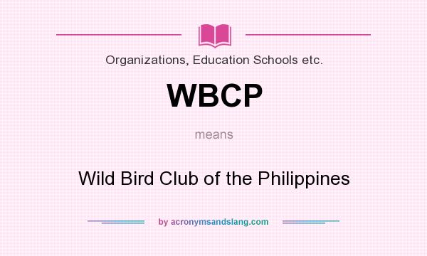 What does WBCP mean? It stands for Wild Bird Club of the Philippines