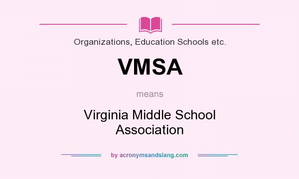 What does VMSA mean? It stands for Virginia Middle School Association