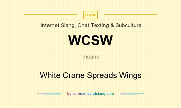 What does WCSW mean? It stands for White Crane Spreads Wings