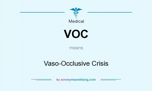 What does VOC mean? It stands for Vaso-Occlusive Crisis