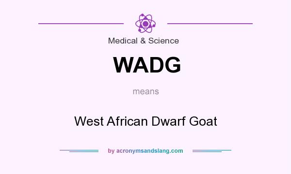 What does WADG mean? It stands for West African Dwarf Goat