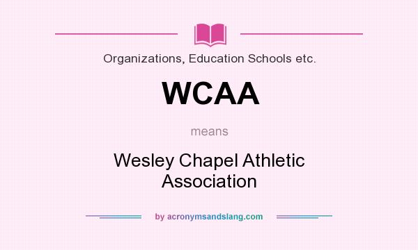 What does WCAA mean? It stands for Wesley Chapel Athletic Association