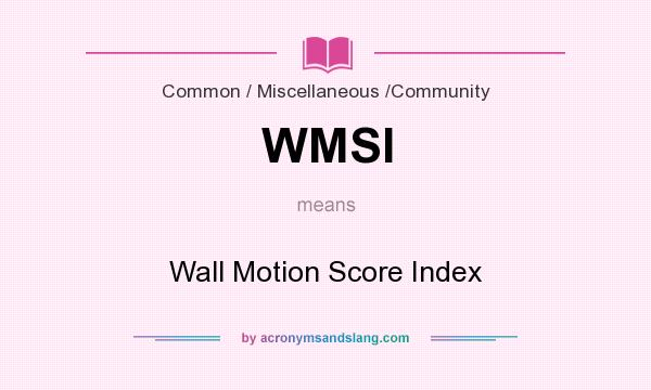 What does WMSI mean? It stands for Wall Motion Score Index