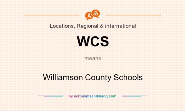 What does WCS mean? It stands for Williamson County Schools
