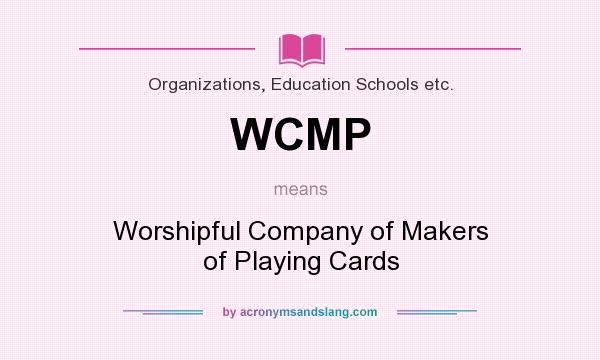 What does WCMP mean? It stands for Worshipful Company of Makers of Playing Cards