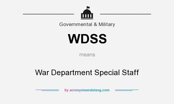 What does WDSS mean? It stands for War Department Special Staff