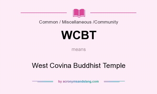 What does WCBT mean? It stands for West Covina Buddhist Temple