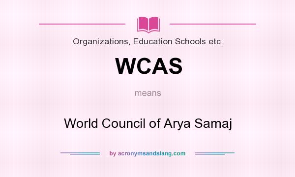 What does WCAS mean? It stands for World Council of Arya Samaj