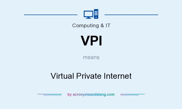 What does VPI mean? It stands for Virtual Private Internet