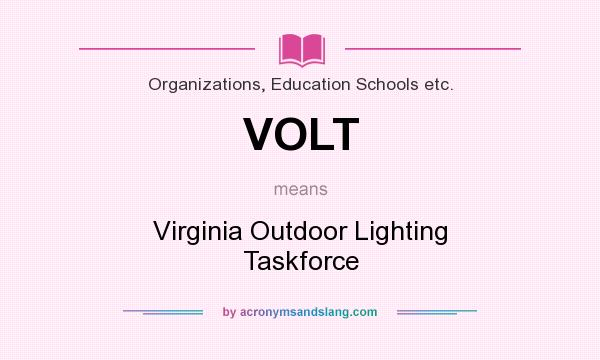 What does VOLT mean? It stands for Virginia Outdoor Lighting Taskforce