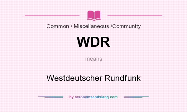 What does WDR mean? It stands for Westdeutscher Rundfunk