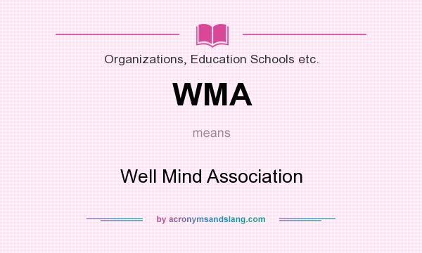 What does WMA mean? It stands for Well Mind Association