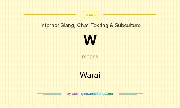 What does W mean? It stands for Warai