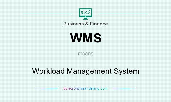 What does WMS mean? It stands for Workload Management System