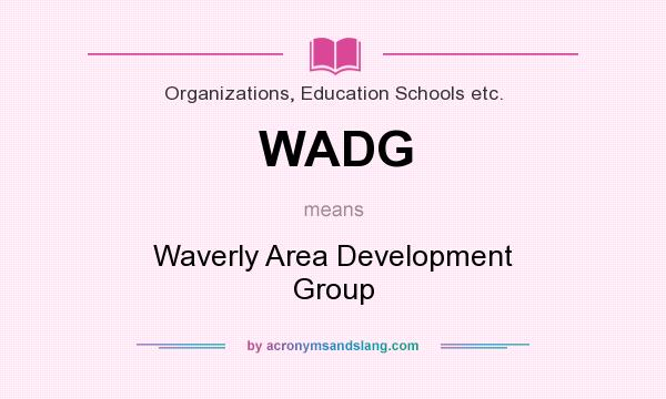 What does WADG mean? It stands for Waverly Area Development Group