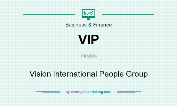 What does VIP mean? It stands for Vision International People Group