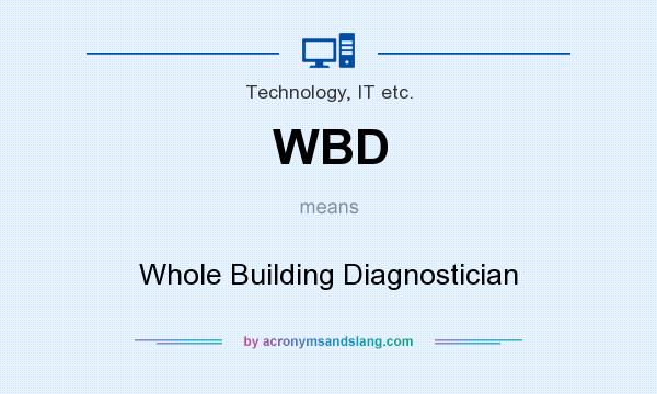 What does WBD mean? It stands for Whole Building Diagnostician