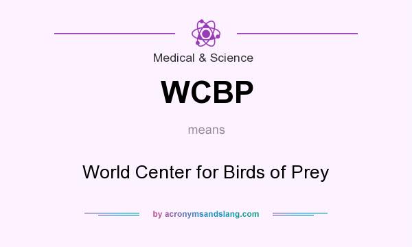 What does WCBP mean? It stands for World Center for Birds of Prey