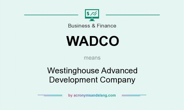 What does WADCO mean? It stands for Westinghouse Advanced Development Company