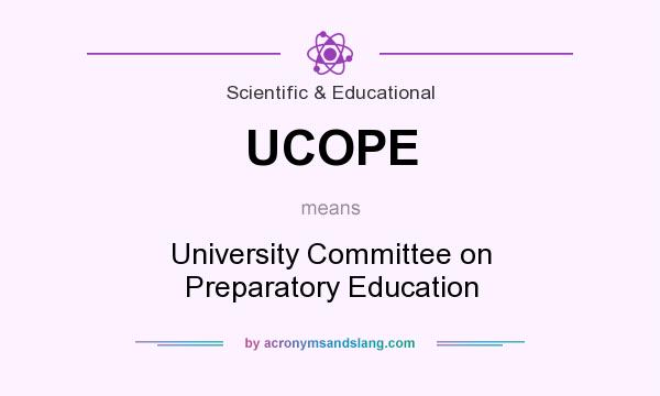 What does UCOPE mean? It stands for University Committee on Preparatory Education