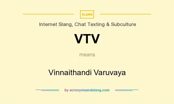 What does VTV mean? It stands for Vinnaithandi Varuvaya