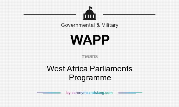 What does WAPP mean? It stands for West Africa Parliaments Programme