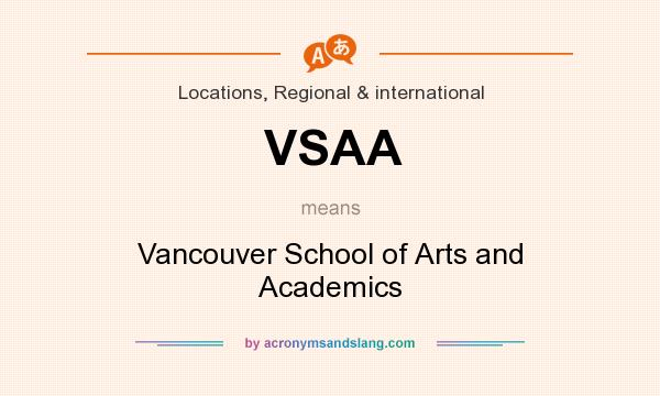 What does VSAA mean? It stands for Vancouver School of Arts and Academics