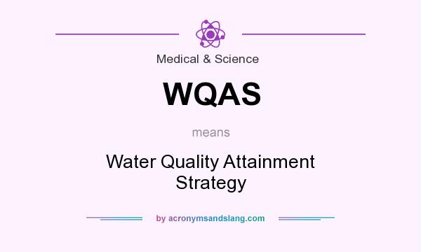 What does WQAS mean? It stands for Water Quality Attainment Strategy