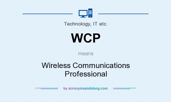 What does WCP mean? It stands for Wireless Communications Professional