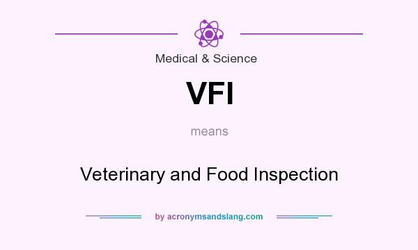 What does VFI mean? It stands for Veterinary and Food Inspection