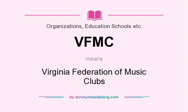 What does VFMC mean? It stands for Virginia Federation of Music Clubs