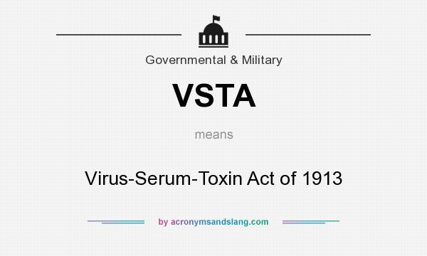 What does VSTA mean? It stands for Virus-Serum-Toxin Act of 1913
