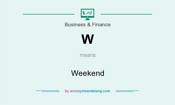 What does W mean? It stands for Weekend