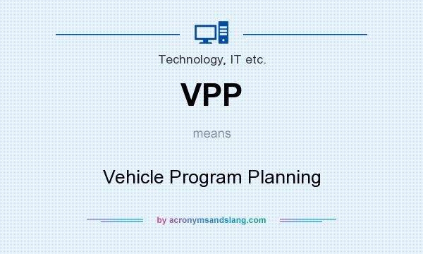 What does VPP mean? It stands for Vehicle Program Planning