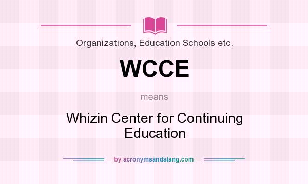 What does WCCE mean? It stands for Whizin Center for Continuing Education