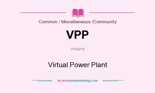 What does VPP mean? It stands for Virtual Power Plant