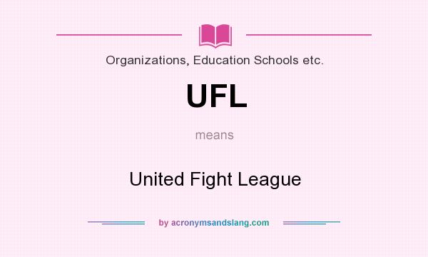 What does UFL mean? It stands for United Fight League