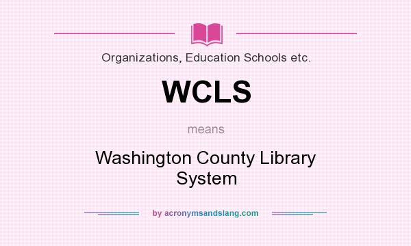 What does WCLS mean? It stands for Washington County Library System