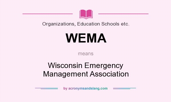 What does WEMA mean? It stands for Wisconsin Emergency Management Association