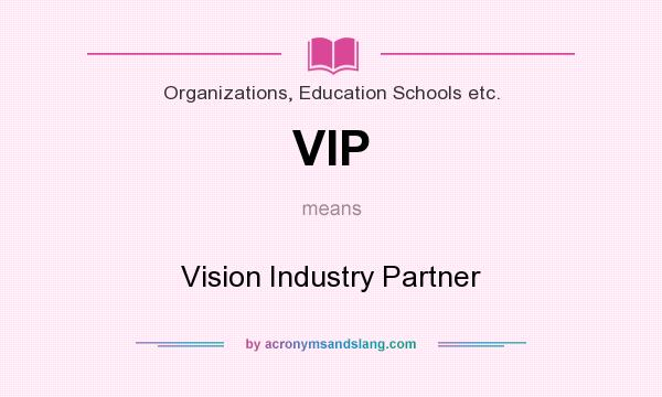What does VIP mean? It stands for Vision Industry Partner