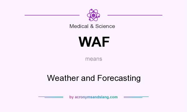 What does WAF mean? It stands for Weather and Forecasting