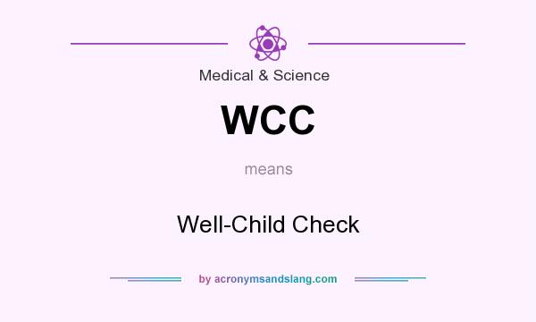 What does WCC mean? It stands for Well-Child Check