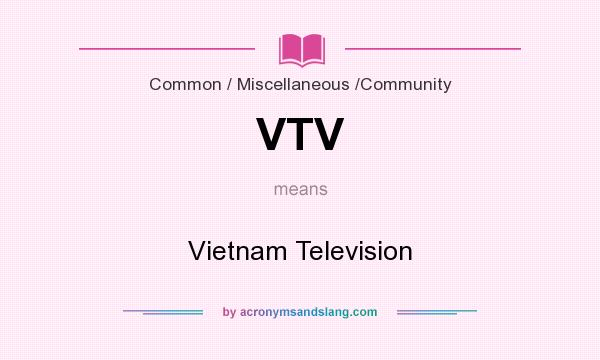What does VTV mean? It stands for Vietnam Television