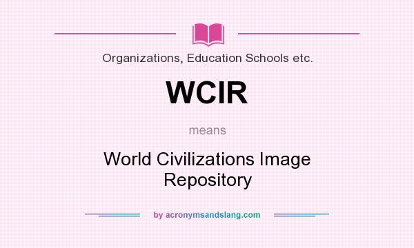What does WCIR mean? It stands for World Civilizations Image Repository